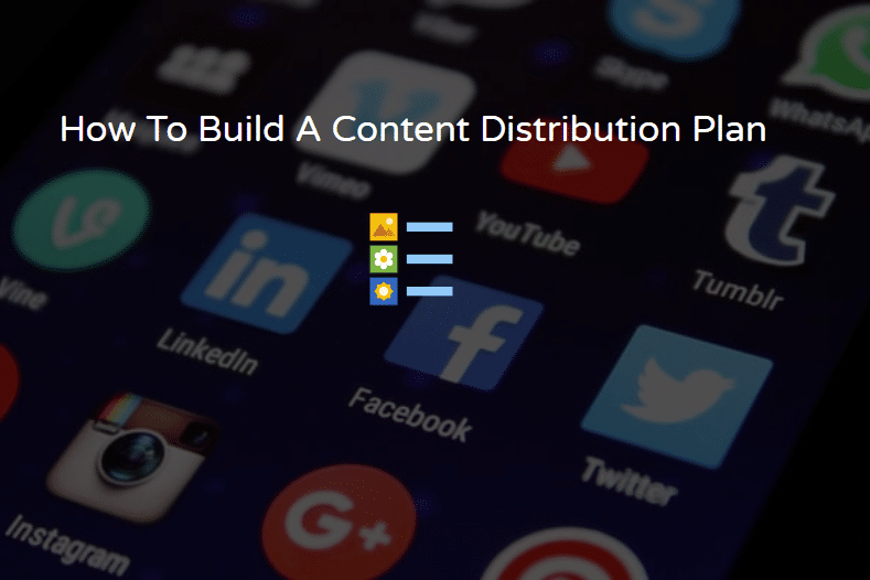 how to build a content distribution plan