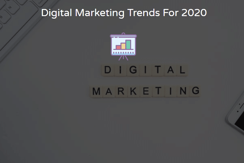 Digital marketing trends for 2020